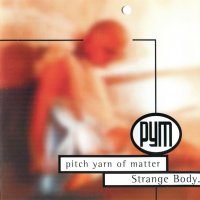 Pitch Yarn Of Matter - Strange Body (1995)