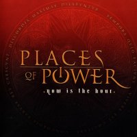 Places Of Power - Now Is The Hour (2009)