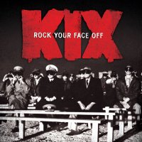 Kix - Rock Your Face Off (2014)