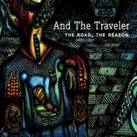 And The Traveler - The Road, The Reason (2013)