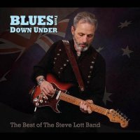 The Steve Lott Band - Blues From Down Under The Best Of The Steve Lott Band (2011)