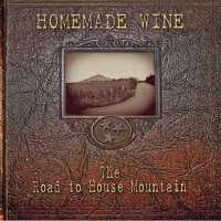 Homemade Wine - The Road to House Mountain (2015)