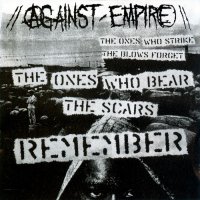 Against Empire - The Ones Who Strike The Blows Forget, The Ones Who Bear The Scars Remember (2005)