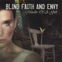 Blind Faith and Envy - Murder Of A Girl (2005)