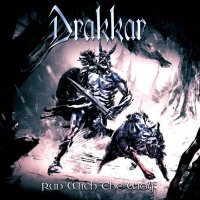 Drakkar - Run With The Wolf (Digipack Edition) (2015)