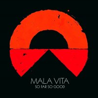 Mala Vita - So Far So Good (2016)