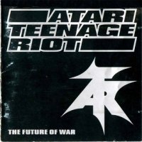 Atari Teenage Riot - The Future Of War (1997)