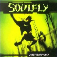 Soulfly - Umbabarauma (1998)