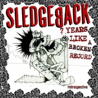 Sledgeback - 7 Years Like A Broken Record (2012)