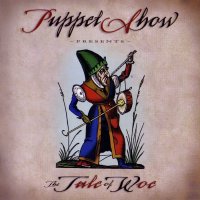 Puppet Show - The Tale Of Woe (2007)