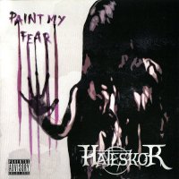 Hateskor - Paint My Fear (2011)  Lossless