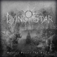 Dying Star - Walking Across The World (2014)