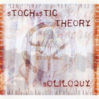 Stochastic Theory - Soliloquy (2004)