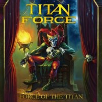 Titan Force - Force Of The Titan (Compilation) (2013)