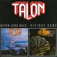 Talon - Never Look Back, Vicious Game (1987)  Lossless