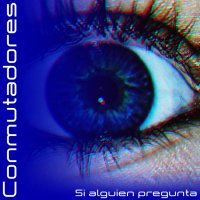 Conmutadores - Si Alguien Pregunta (2017)