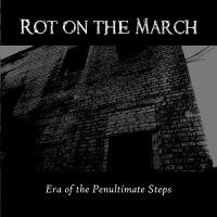 Rot on the March - Era of the Penultimate Step (2013)