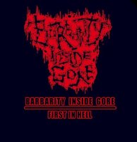 Barbarity Inside Gore - First In Hell (2012)