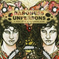 Unpersons & Baroness - A Grey Sigh In A Flower Husk (2007)