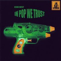 Echo West - In Pop We Trust (2006)  Lossless