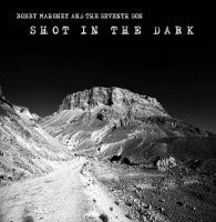 Bobby Mahoney And The Seventh Son - Shot In The Dark (2016)