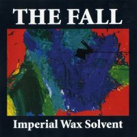 The Fall - Imperial Wax Solvent (2008)