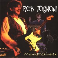 Rob Tognoni - Monkeygrinder (2001)