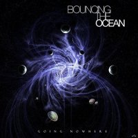 Bouncing The Ocean - Going Nowhere (2014)