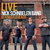 Nick Schnebelen Band - Live At Knuckleheads Vol. 1 (2016)