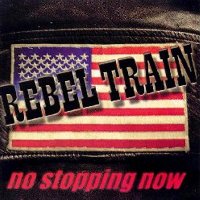 Rebel Train - No Stopping Now (2000)