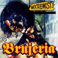 Brujeria - Mextremist! Greatest Hits (2001)