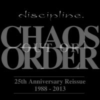 Discipline - Chaos Out Of Order - 25th Anniversary (Reissued 2013) (1988)