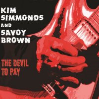 Kim Simmonds & Savoy Brown - The Devil to Pay (2015)