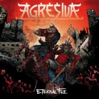 Agresiva - Eternal Foe (2012)