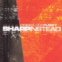 Dreadlock Pussy - Sharp Instead (2000)