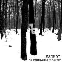 Wschód - O Dumie, Sile I Ogniu (2010)