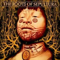 Sepultura - The Roots Of Sepultura (2005 Reissue) (1996)