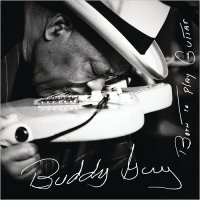 Buddy Guy - Born To Play Guitar (2015)