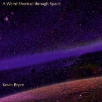 Kevin Bryce - A Weird Shortcut Through Space (2012)