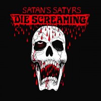 Satan\'s Satyrs - Die Screaming (2014)