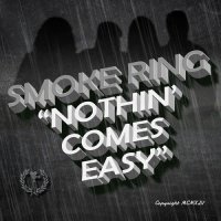 Smoke Ring - Nothin\' Comes Easy (2015)