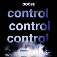 Goose - Control Control Control (2012)