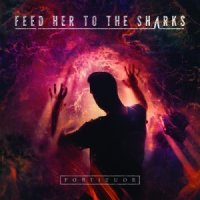 Feed Her To The Sharks - Fortitude (2015)