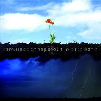 Cross Canadian Ragweed - Mission California (2007)