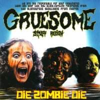 Gruesome Stuff Relish - Die Zombie Die (2015)