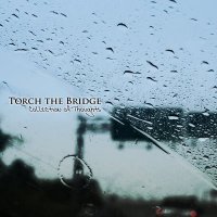 Torch The Bridge - Collection Of Thoughts (2008)