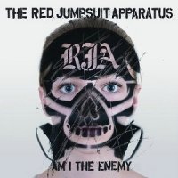 The Red Jumpsuit Apparatus - Am I The Enemy (2011)