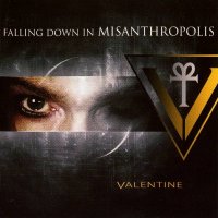 Valentine - Falling Down In Misanthropolis (2007)