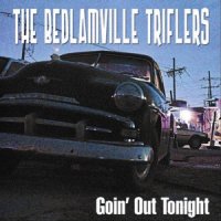 The Bedlamville Triflers - Goin\' Out Tonight (2012)