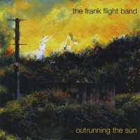 The Frank Flight Band - Outrunning with Sun (2009)